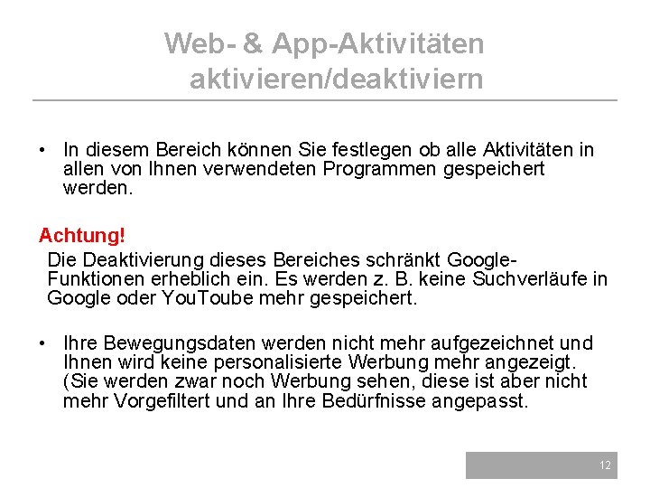 Web- & App-Aktivitäten aktivieren/deaktiviern • In diesem Bereich können Sie festlegen ob alle Aktivitäten