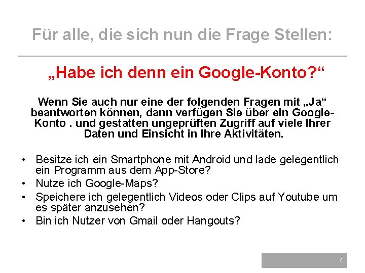 Für alle, die sich nun die Frage Stellen: „Habe ich denn ein Google-Konto? “