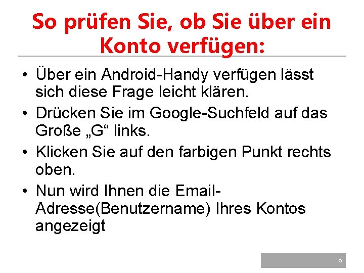 So prüfen Sie, ob Sie über ein Konto verfügen: • Über ein Android-Handy verfügen