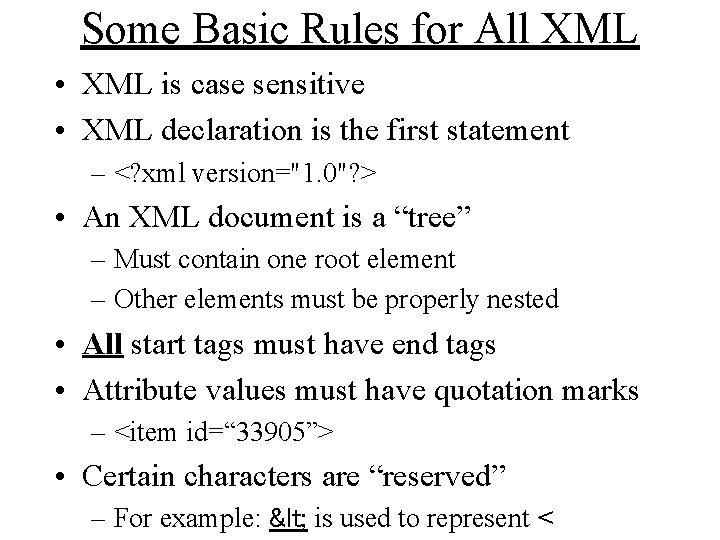 Some Basic Rules for All XML • XML is case sensitive • XML declaration