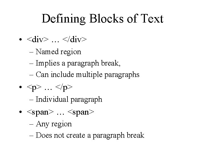 Defining Blocks of Text • <div> … </div> – Named region – Implies a