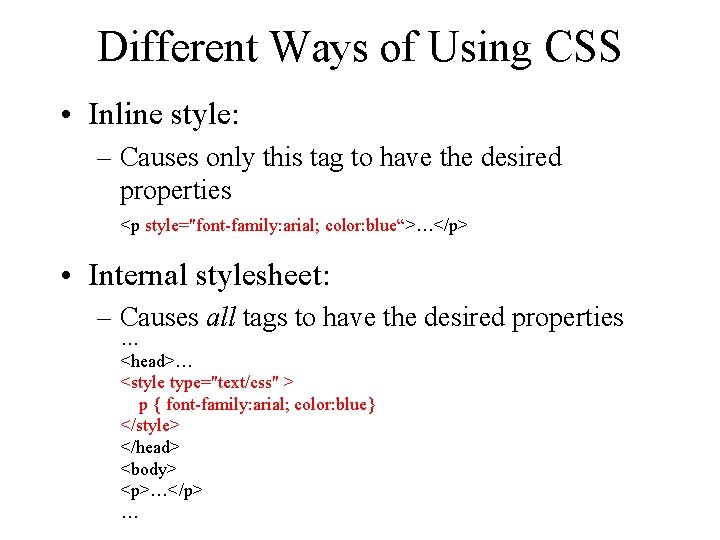 Different Ways of Using CSS • Inline style: – Causes only this tag to