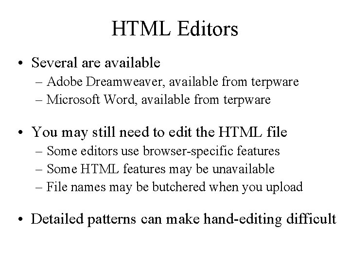 HTML Editors • Several are available – Adobe Dreamweaver, available from terpware – Microsoft