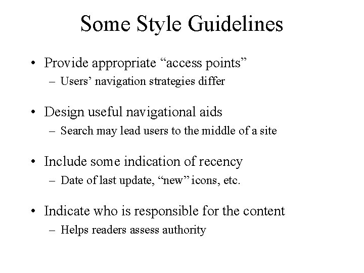 Some Style Guidelines • Provide appropriate “access points” – Users’ navigation strategies differ •