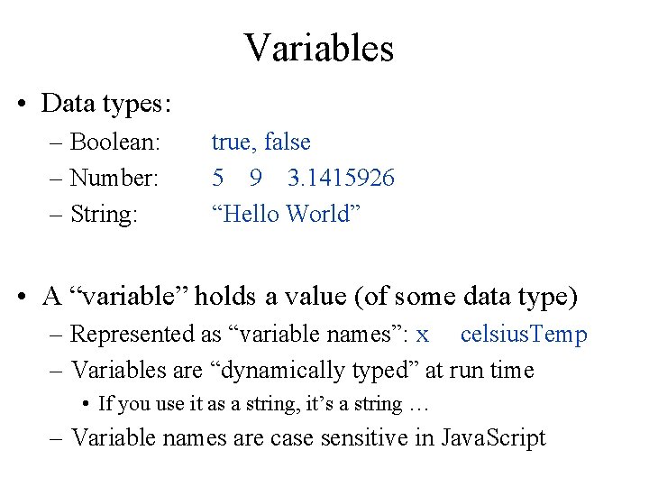 Variables • Data types: – Boolean: – Number: – String: true, false 5 9