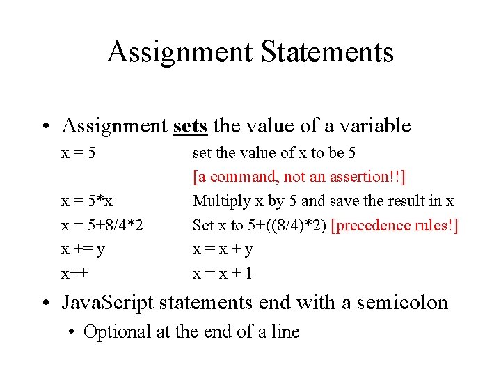 Assignment Statements • Assignment sets the value of a variable x=5 x = 5*x