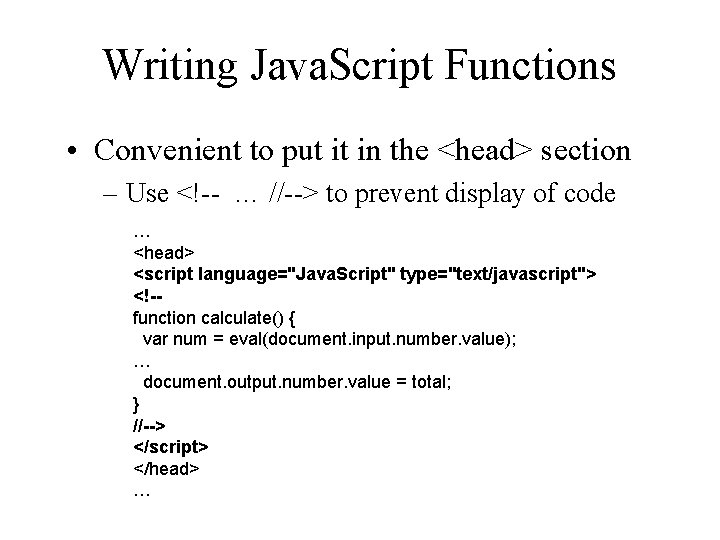 Writing Java. Script Functions • Convenient to put it in the <head> section –