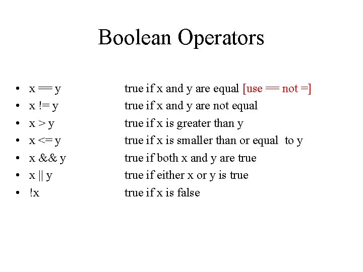 Boolean Operators • • x == y x != y x>y x <= y