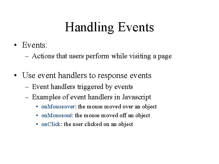 Handling Events • Events: – Actions that users perform while visiting a page •