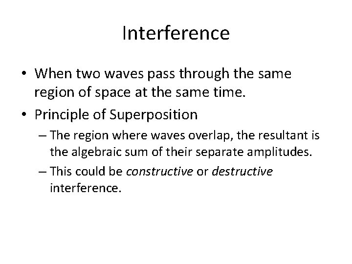 Interference • When two waves pass through the same region of space at the