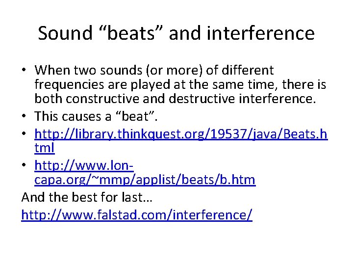 Sound “beats” and interference • When two sounds (or more) of different frequencies are
