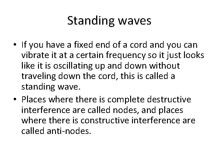 Standing waves • If you have a fixed end of a cord and you