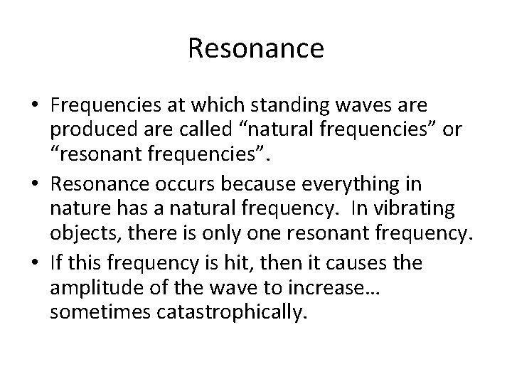 Resonance • Frequencies at which standing waves are produced are called “natural frequencies” or