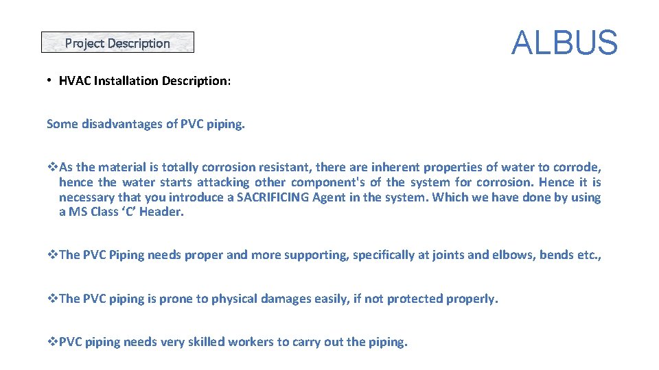 Project Description ALBUS • HVAC Installation Description: Some disadvantages of PVC piping. v. As