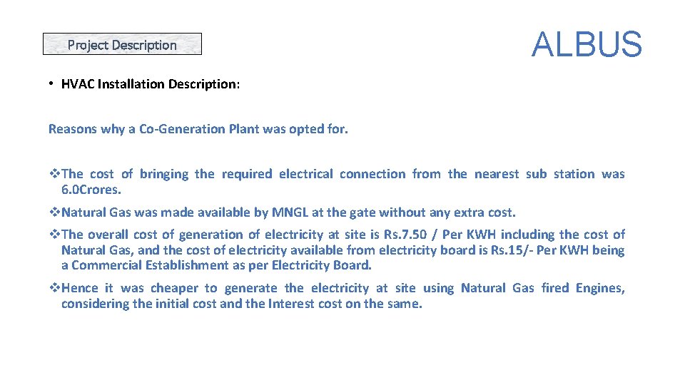 Project Description ALBUS • HVAC Installation Description: Reasons why a Co-Generation Plant was opted