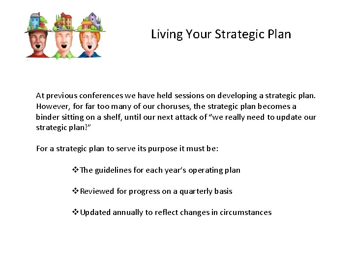 Living Your Strategic Plan At previous conferences we have held sessions on developing a