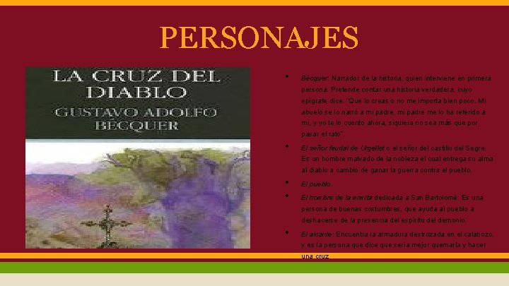 PERSONAJES • Bécquer: Narrador de la historia, quien interviene en primera persona. Pretende contar