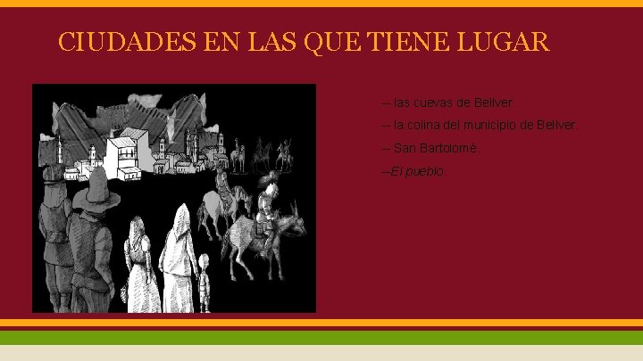 CIUDADES EN LAS QUE TIENE LUGAR -- las cuevas de Bellver. -- la colina