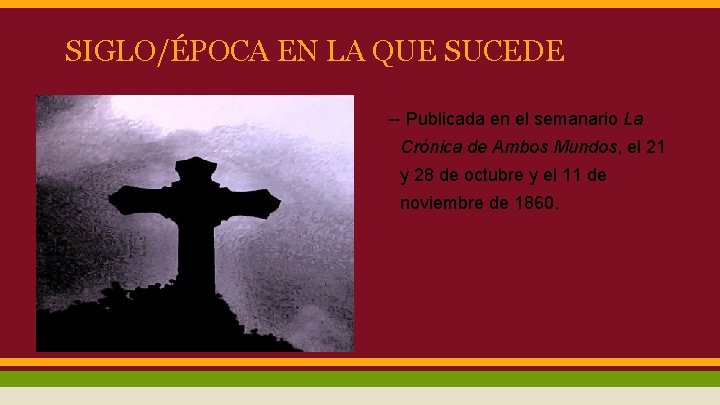 SIGLO/ÉPOCA EN LA QUE SUCEDE -- Publicada en el semanario La Crónica de Ambos