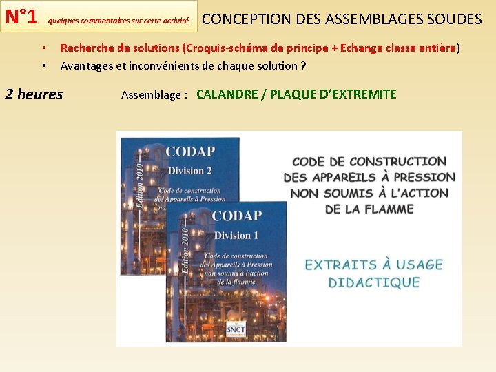 N° 1 quelques commentaires sur cette activité • • CONCEPTION DES ASSEMBLAGES SOUDES Recherche