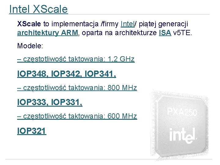 Intel XScale to implementacja /firmy Intel/ piątej generacji architektury ARM, oparta na architekturze ISA