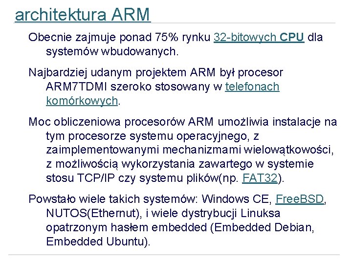 architektura ARM Obecnie zajmuje ponad 75% rynku 32 -bitowych CPU dla systemów wbudowanych. Najbardziej