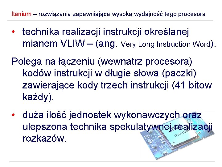 Itanium – rozwiązania zapewniające wysoką wydajność tego procesora • technika realizacji instrukcji określanej mianem