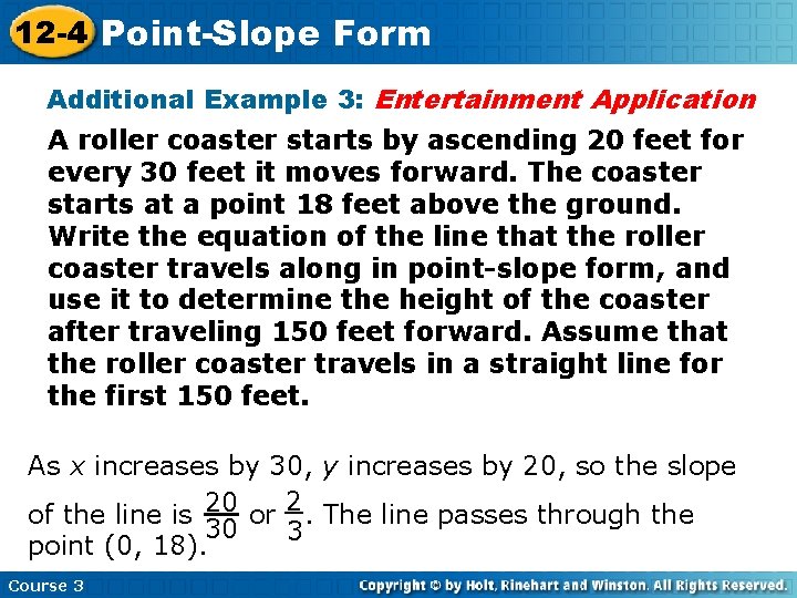 12 -4 Point-Slope Form Additional Example 3: Entertainment Application A roller coaster starts by