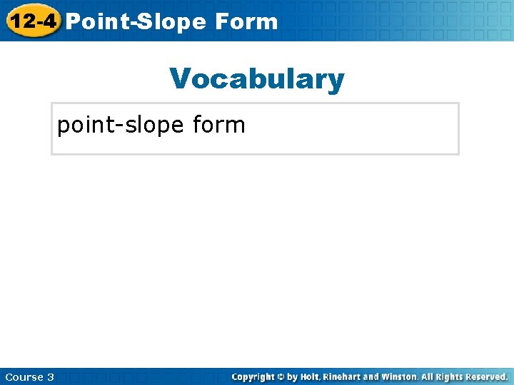12 -4 Point-Slope Insert Lesson Title Here Form Vocabulary point-slope form Course 3 
