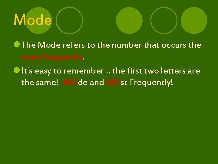 Mode l The Mode refers to the number that occurs the most frequently. l