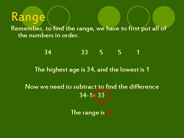 Range Remember, to find the range, we have to first put all of the
