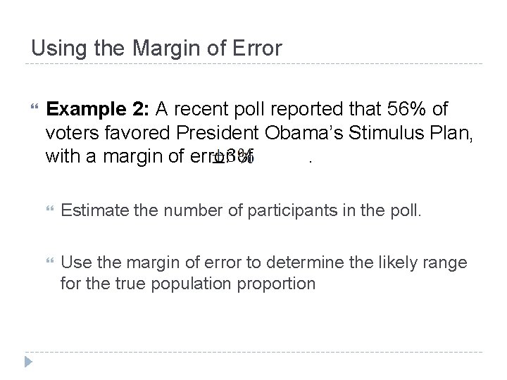 Using the Margin of Error Example 2: A recent poll reported that 56% of