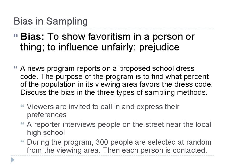 Bias in Sampling Bias: To show favoritism in a person or thing; to influence