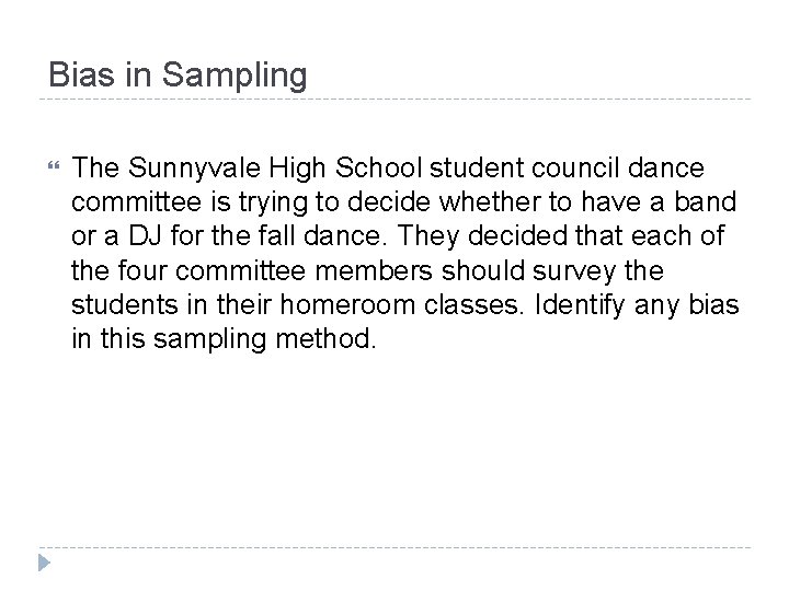 Bias in Sampling The Sunnyvale High School student council dance committee is trying to