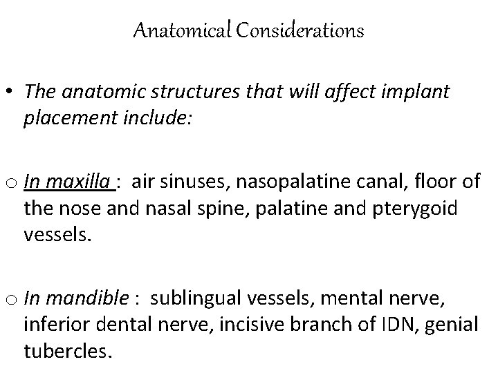 Anatomical Considerations • The anatomic structures that will affect implant placement include: o In