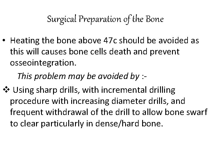 Surgical Preparation of the Bone • Heating the bone above 47 c should be