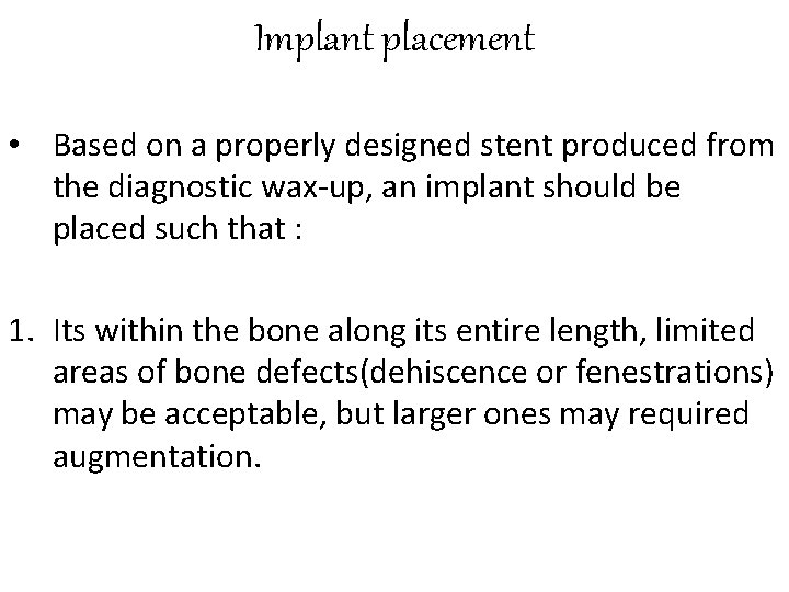 Implant placement • Based on a properly designed stent produced from the diagnostic wax-up,
