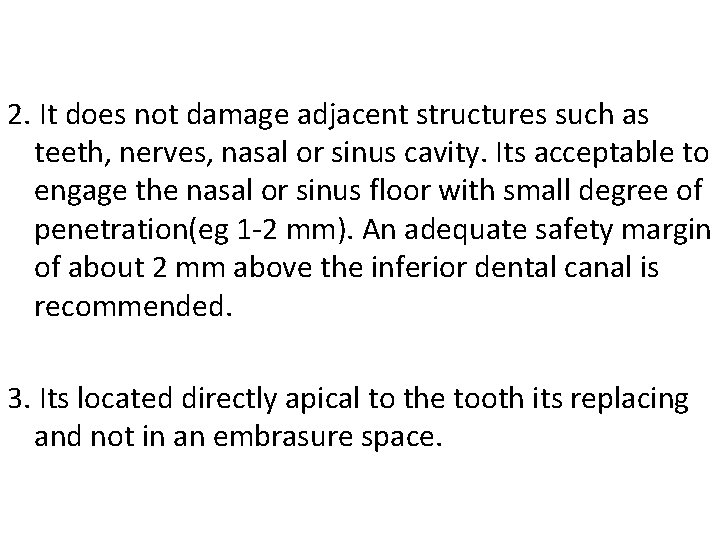 2. It does not damage adjacent structures such as teeth, nerves, nasal or sinus