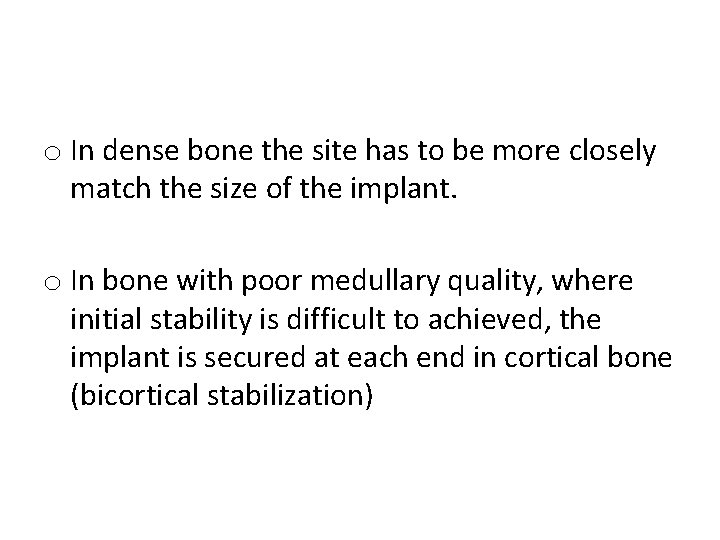 o In dense bone the site has to be more closely match the size
