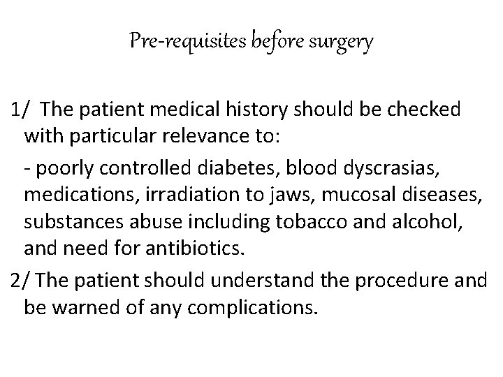 Pre-requisites before surgery 1/ The patient medical history should be checked with particular relevance
