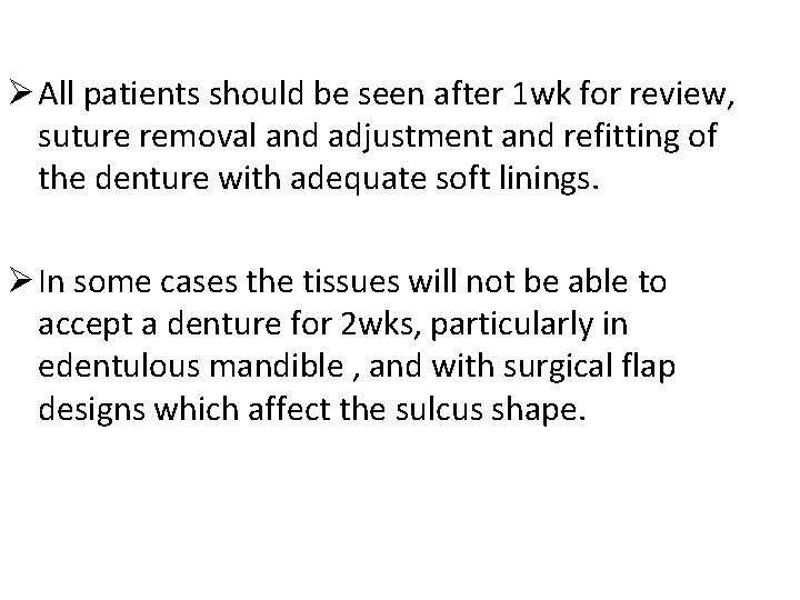 Ø All patients should be seen after 1 wk for review, suture removal and