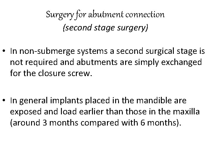 Surgery for abutment connection (second stage surgery) • In non-submerge systems a second surgical