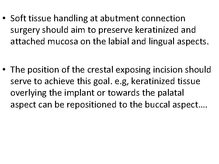  • Soft tissue handling at abutment connection surgery should aim to preserve keratinized