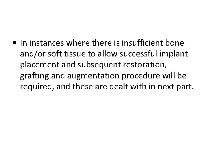 § In instances where there is insufficient bone and/or soft tissue to allow successful