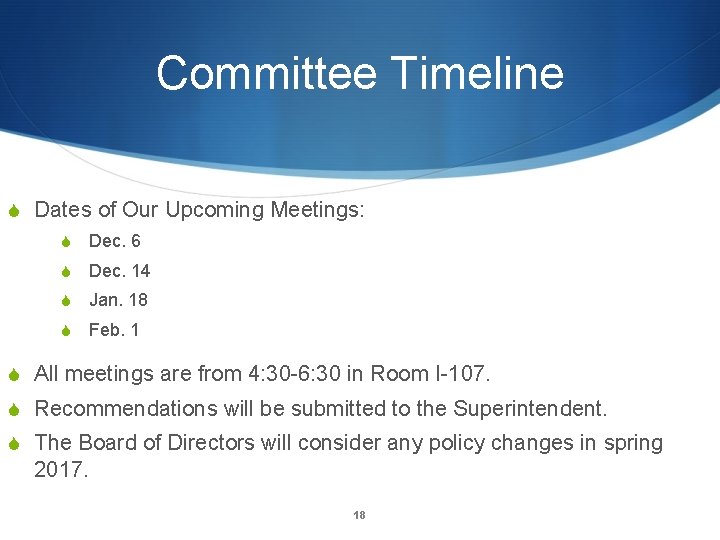 Committee Timeline S Dates of Our Upcoming Meetings: S Dec. 6 S Dec. 14