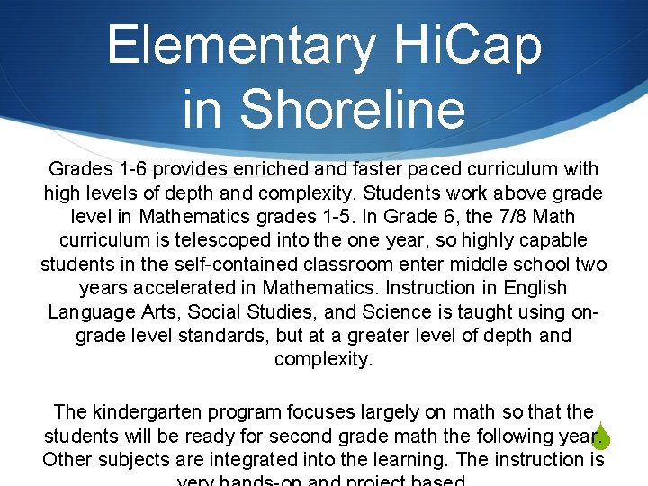 Elementary Hi. Cap in Shoreline Grades 1 -6 provides enriched and faster paced curriculum