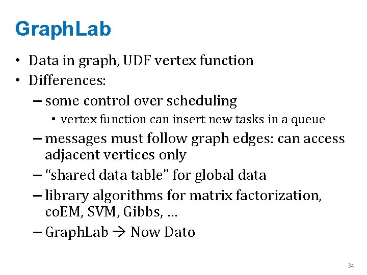 Graph. Lab • Data in graph, UDF vertex function • Differences: – some control