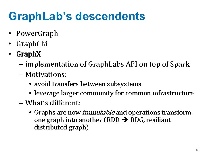 Graph. Lab’s descendents • Power. Graph • Graph. Chi • Graph. X – implementation