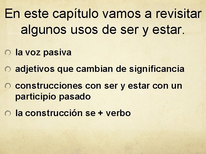 En este capítulo vamos a revisitar algunos usos de ser y estar. la voz