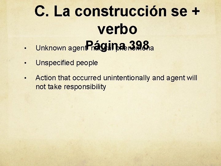 C. La construcción se + verbo Página 398 • Unknown agent/ natural phenomena •